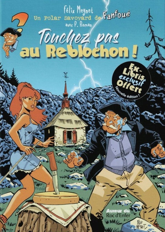 FANFOUE : Touchez pas au Reblochon (un polar savoyard de Fanfoué) Le reblochon qui tue !