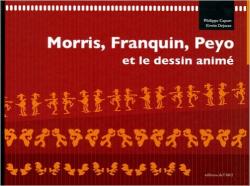 Morris, Franquin, Peyo et le Dessin Animé (avec 1 DVD)