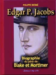 Biographie du Père de Blake et Mortimer : Edgar P. Jacobs vol 1
