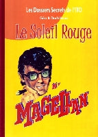 Mr Magellan : Soleil Rouge (Les dossiers secrets de l'ITO)