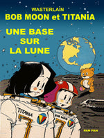 Bob Moon et Titania : Une Base sur la Lune
