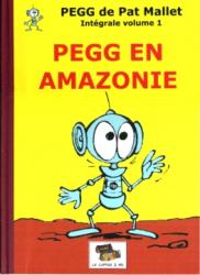 Pegg  intégrale volume 1 : Pegg en Amazonie