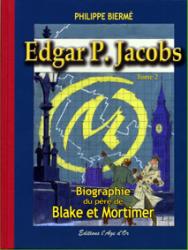 Biographie du Père de Blake et Mortimer : Edgar P. Jacobs vol 2